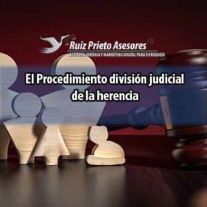 El Procedimiento división judicial de la herencia