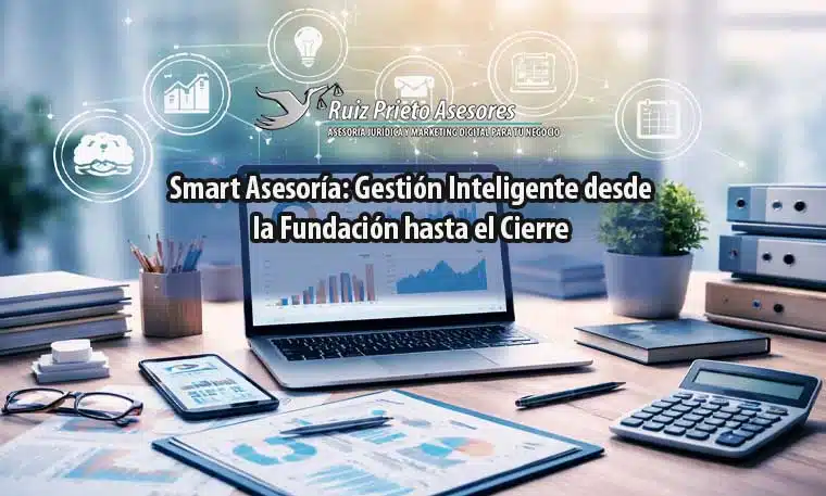 Smart Asesoría: Gestión Inteligente desde la Fundación hasta el Cierre