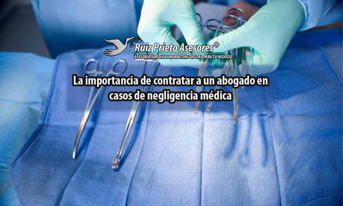 Negligencia médica: Defiende tus derechos con la vía legal
