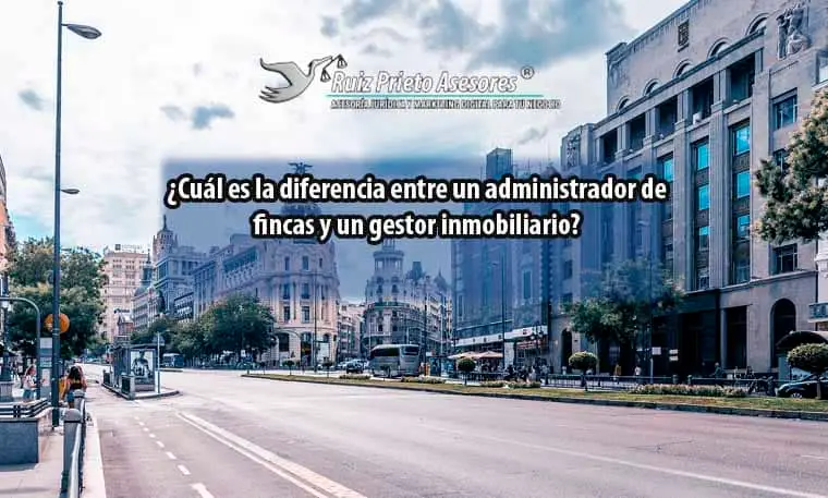 ¿Cuál es la diferencia entre un administrador de fincas y un gestor inmobiliario?