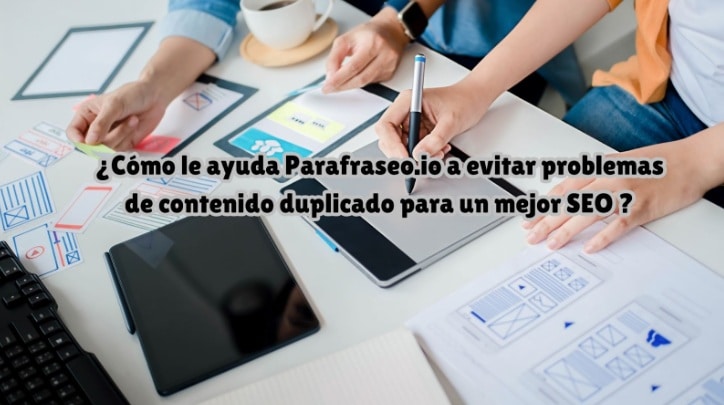 ¿Cómo le ayuda Parafraseo.io a evitar problemas de contenido duplicado para un mejor SEO?